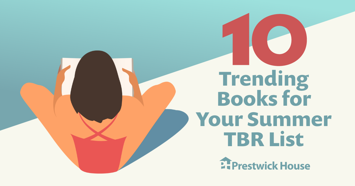 10 Trending Books for Your Summer TBR List Prestwick House